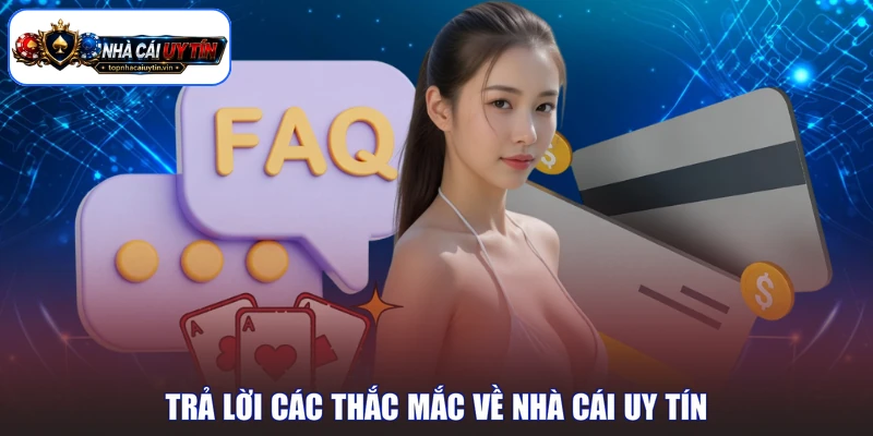Trả lời các thắc mắc về nhà cái uy tín